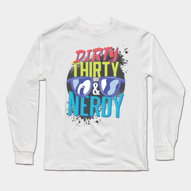 Dirty Nerdy Thirty Design Long Sleeve T-Shirt by LR_Collections